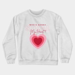 Who's gonna steal my heart ? - Searching for Love Crewneck Sweatshirt